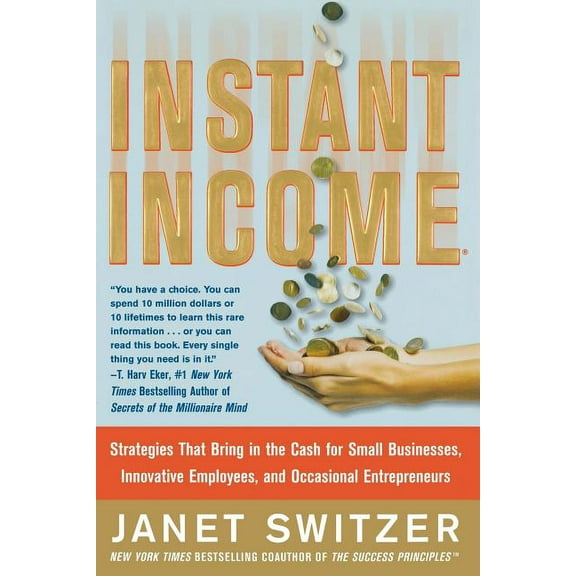 Instant Income: Strategies That Bring in the Cash, (Paperback)