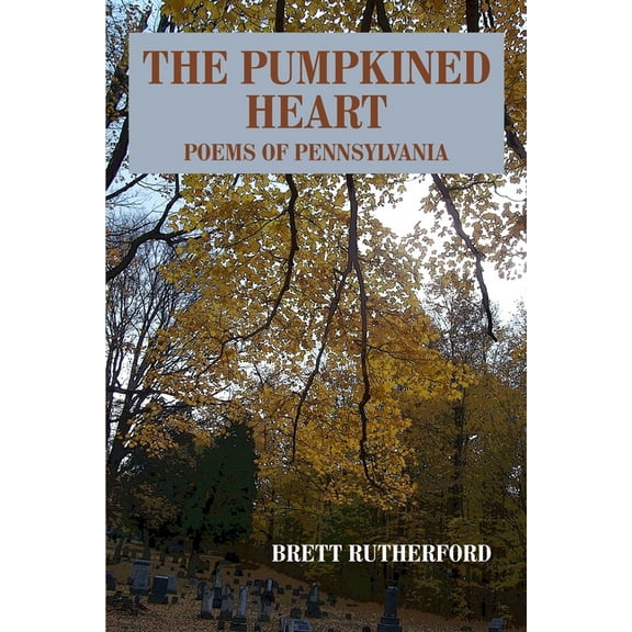 The Pumpkined Heart : Poems of Pennsylvania (Paperback)