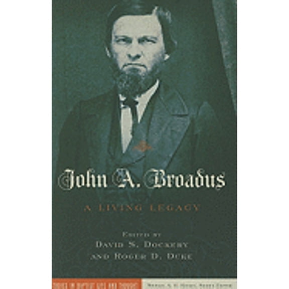 John A. Broadus : A Living Legacy (Paperback)