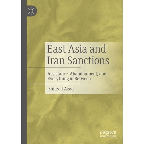 East Asia and Iran Sanctions: Assistance, Abandonment, and Everything in Between, (Paperback)