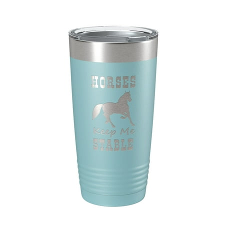 

Horses Keep Me Stable Tumbler Horseback Rider Travel Mug Insulated Laser Engraved Equestrian Coffee Cup Gift 20 oz Light Blue