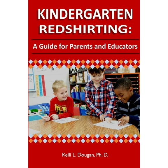 Kindergarten Redshirting: A Guide for Parents and Educators (Paperback)