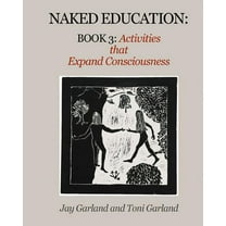 Naked Education: Naked Education: Book 3: Activities that Expand Consciousness (Paperback)