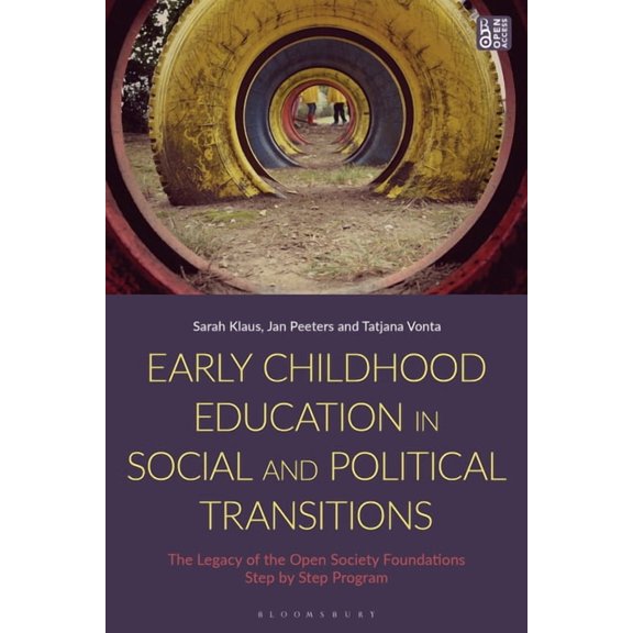 Early Childhood Education in Social and Political Transitions: The Legacy of the Open Society Foundations Step by Step P, (Paperback)