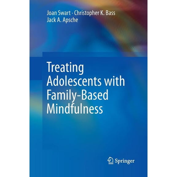 Treating Adolescents with Family-Based Mindfulness, (Paperback)