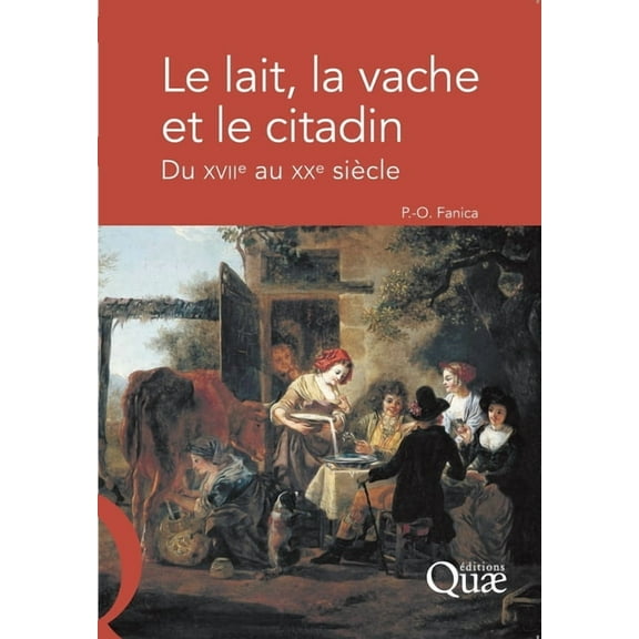 Le lait, la vache et le citadin: Du xviie au xxe siècle, (Paperback)