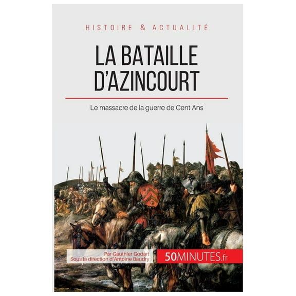 La bataille d'Azincourt: Le massacre de la guerre de Cent Ans, (Paperback)