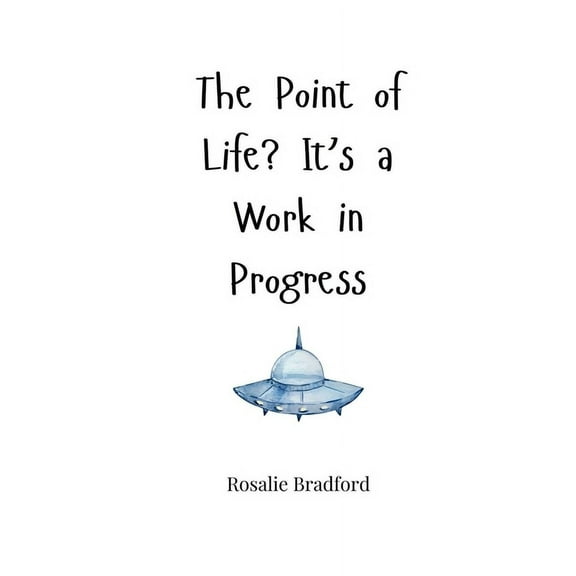 The Point of Life? It's a Work in Progress, (Paperback)