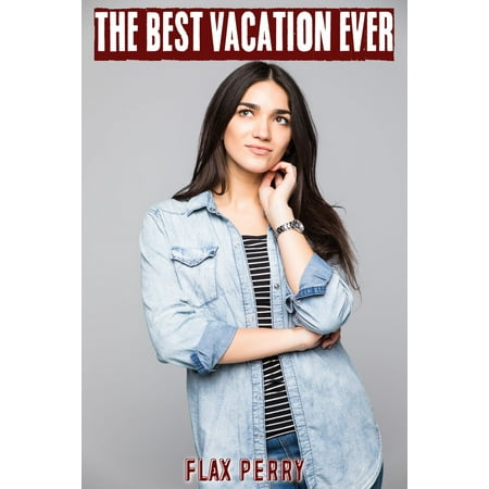The Best Vacation Ever - eBook (Best Vacation Spots In The Carolinas)