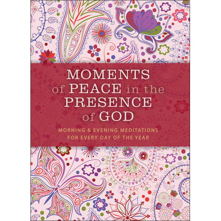 Moments of Peace in the Presence of God, Paisley Ed.: Morning and Evening Meditations for Every Day of the Year (Evening Magazine Best Of)