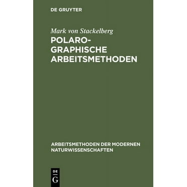 Arbeitsmethoden Der Modernen Naturwissenschaften: Polarographische Arbeitsmethoden (Hardcover)