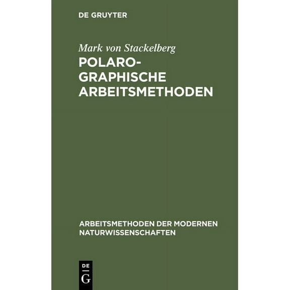 Arbeitsmethoden Der Modernen Naturwissen Polarographische Arbeitsmethoden, (Hardcover)
