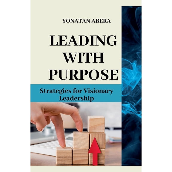 Leading with Purpose, (Paperback)