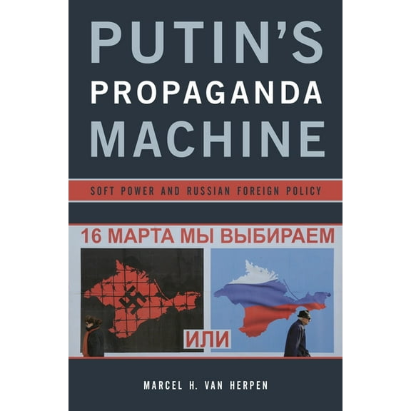 Putin's Propaganda Machine: Soft Power and Russian Foreign Policy, (Paperback)