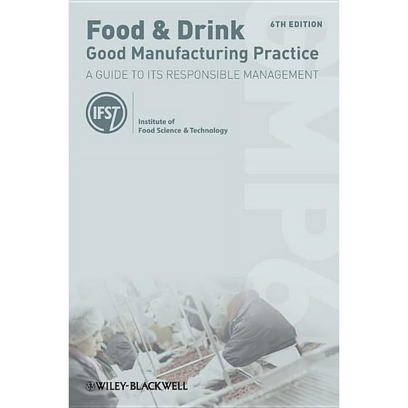 Food and Drink - Good Manufacturing Practice: A Guide to Its Responsible Management, (Paperback)