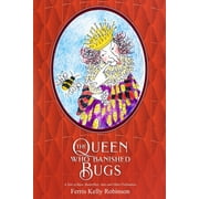 If Bugs Are Banished: The Queen Who Banished Bugs: A Tale of Bees, Butterflies, Ants and Other Pollinators (Series #1) (Paperback)