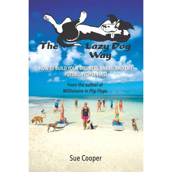 The Lazy Dog Way : How to Build Your Business, Brand, and Life Putting People First (Paperback)