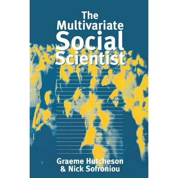 The Multivariate Social Scientist: Introductory Statistics Using Generalized Linear Models, (Paperback)