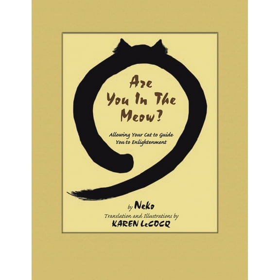 Are You in the Meow?: Allowing Your Cat to Guide You to Enlightenment (Paperback)