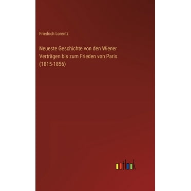 Neueste Geschichte von den Wiener Verträgen bis zum Frieden von Paris (1815-1856) (Hardcover)