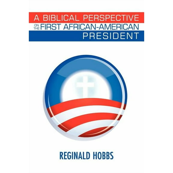 A Biblical Perspective On The First African-American President
