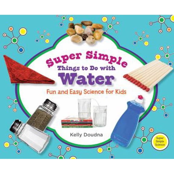 Pre-Owned Super Simple Science: Super Simple Things to Do with Water: Fun and Easy Science for Kids (Hardcover)