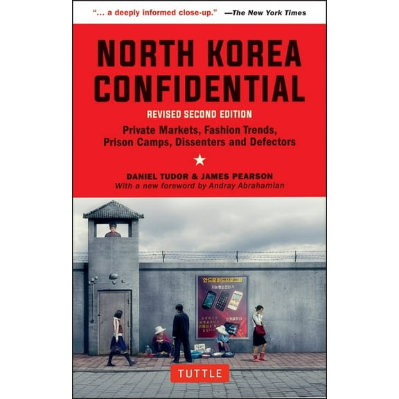 North Korea Confidential: Private Markets, Fashion Trends, Prison Camps, Dissenters and Defectors, (Paperback)