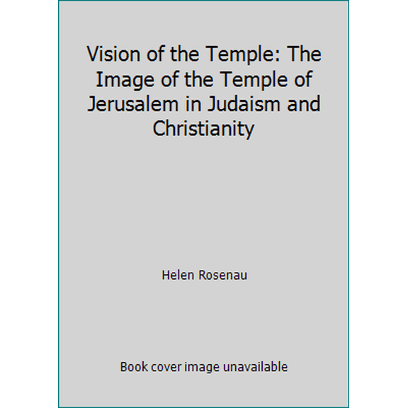 Pre-Owned Vision of the Temple: The Image of the Temple of Jerusalem in Judaism and Christianity (Hardcover) 090536824X 9780905368245