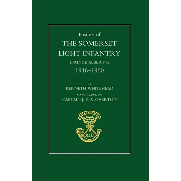 History of the Somerset Light Infantry (Prince Albert OS): 1946-1960, (Paperback)