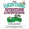 Everything (Reference): The Everything Inventions and Patents Book : Turn Your Crazy Ideas Into Money-Making Machines! (Paperback)