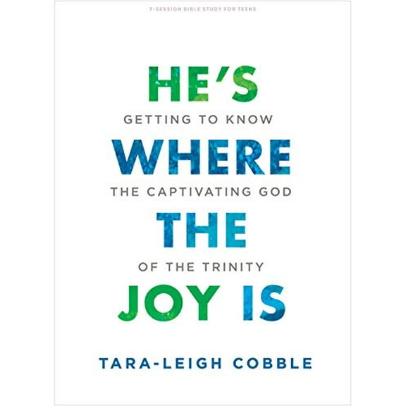 Pre-Owned He's Where the Joy is Teen Bible Study Book: Getting to Know the Captivating God of the Trinity Paperback