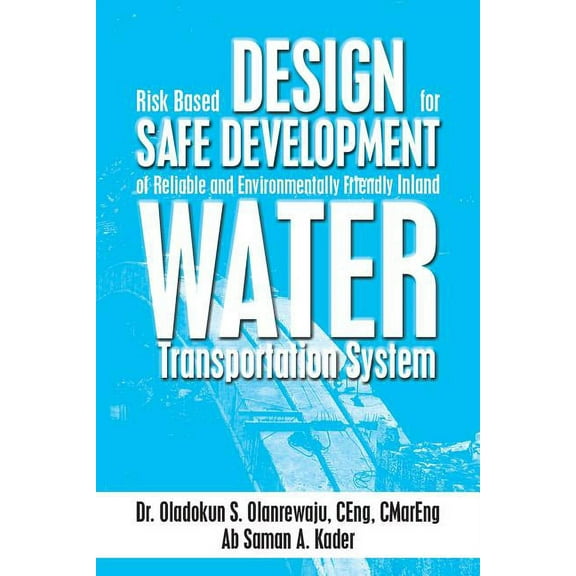 Risk Based Design for Safe Development of Reliable and Environmentally Friendly Inland Water Transportation System (Paperback)
