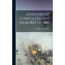A History of Coweta County From 1825 to 1880 (Hardcover)