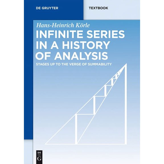 de Gruyter Textbook Infinite Series in a History of Analysis: Stages Up to the Verge of Summability, (Paperback)