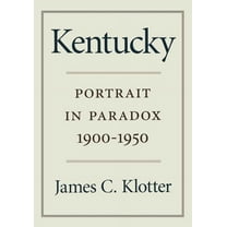 Kentucky: Portrait in Paradox, 1900-1950, (Paperback)