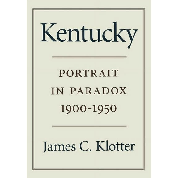 Kentucky: Portrait in Paradox, 1900-1950, (Paperback)