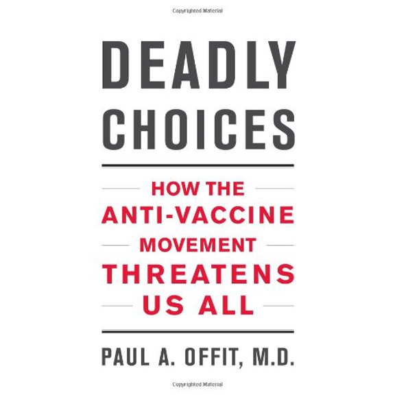 Pre-Owned Deadly Choices: How the Anti-Vaccine Movement Threatens Us All