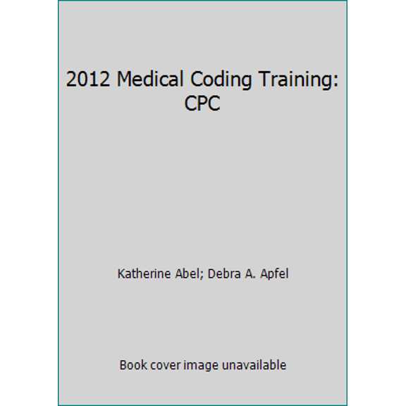 Pre-Owned 2012 Medical Coding Training: CPC (Paperback) 1935809709 9781935809708