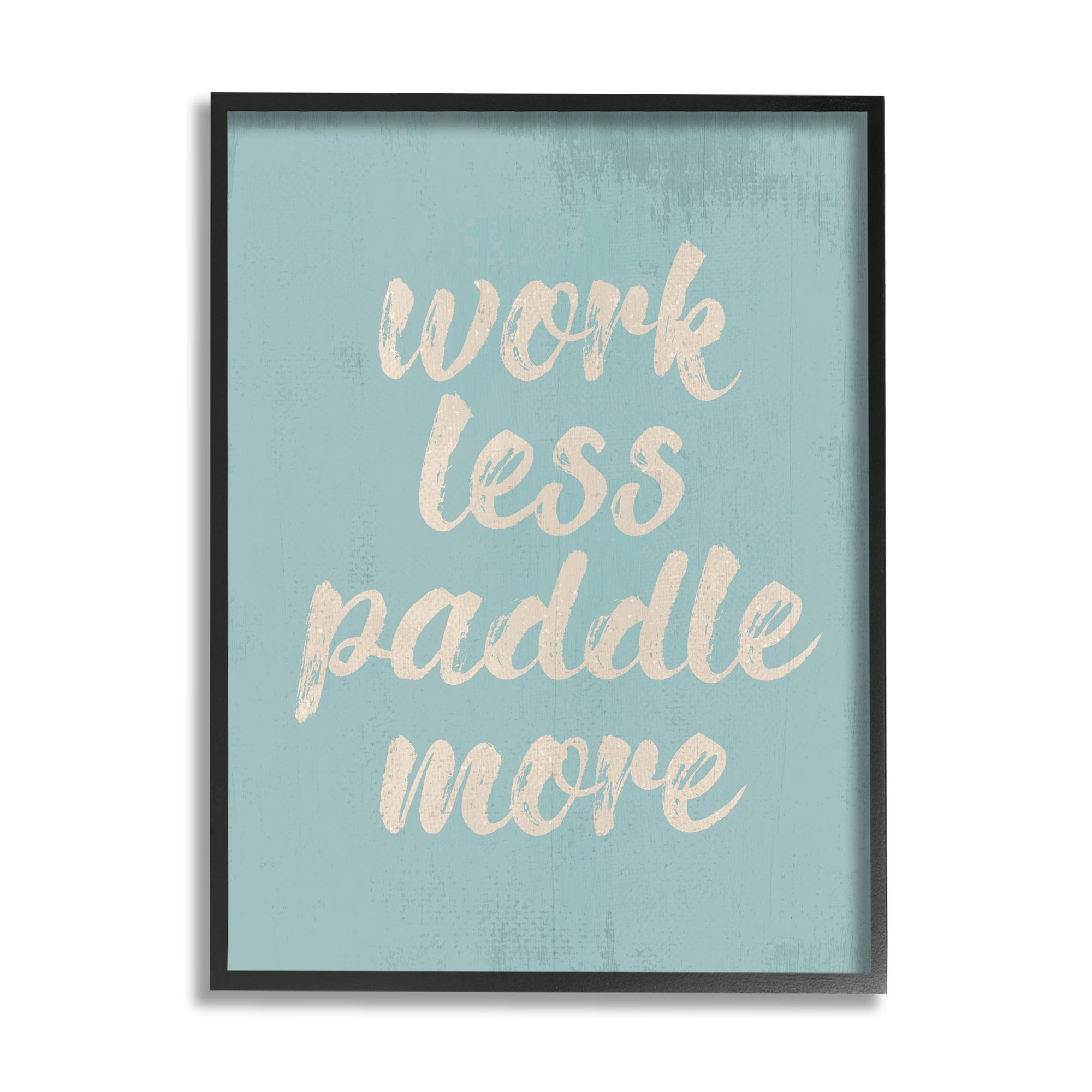 Stupell Industries Work Less Paddle More Nautical Phrase Tranquil Blue, 16 x 20,Design by Daphne Polselli