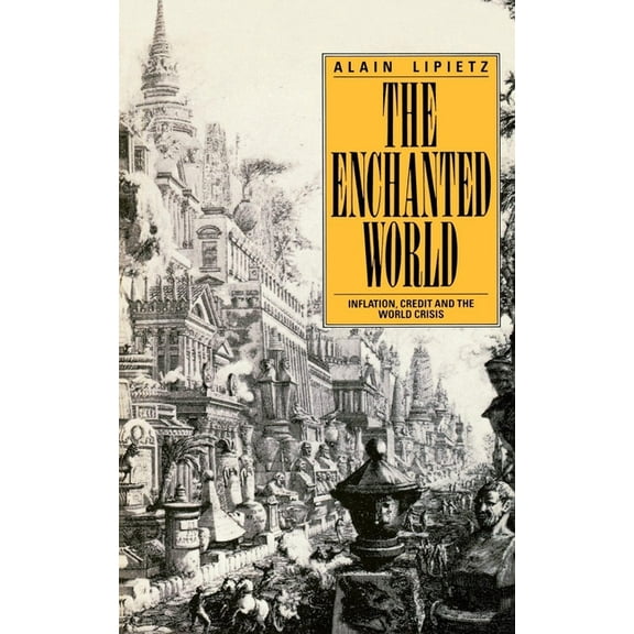 The Enchanted World: Inflation, Credit and the World Crisis, (Paperback)