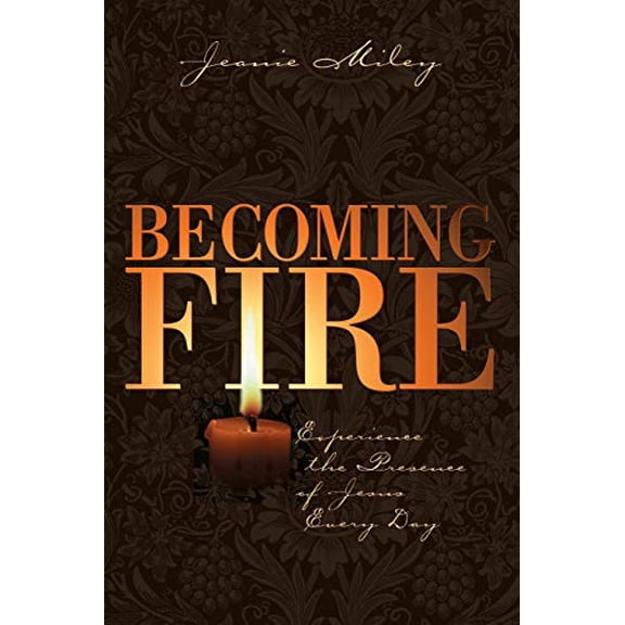 Pre-Owned Becoming Fire: Experience the Presence of Jesus Every Day, 9781573121934, 1573121932, Paperback,