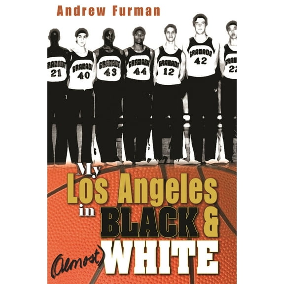 Sports and Entertainment My Los Angeles in Black & (Almost) White, (Hardcover)