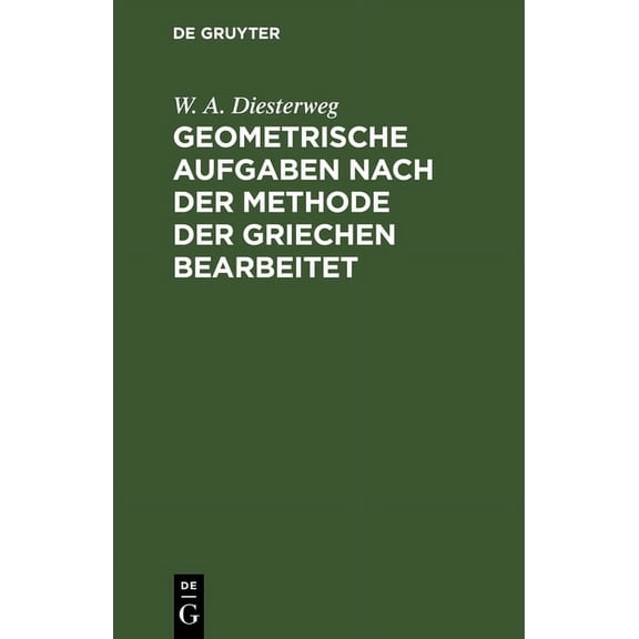 Geometrische Aufgaben Nach Der Methode Der Griechen Bearbeitet, (Hardcover)