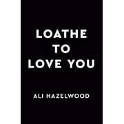 Loathe to Love You (Paperback)