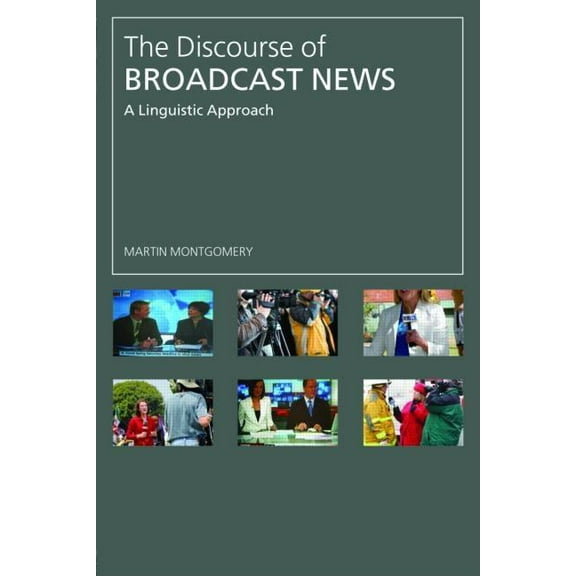 The Discourse of Broadcast News: A Linguistic Approach, (Paperback)