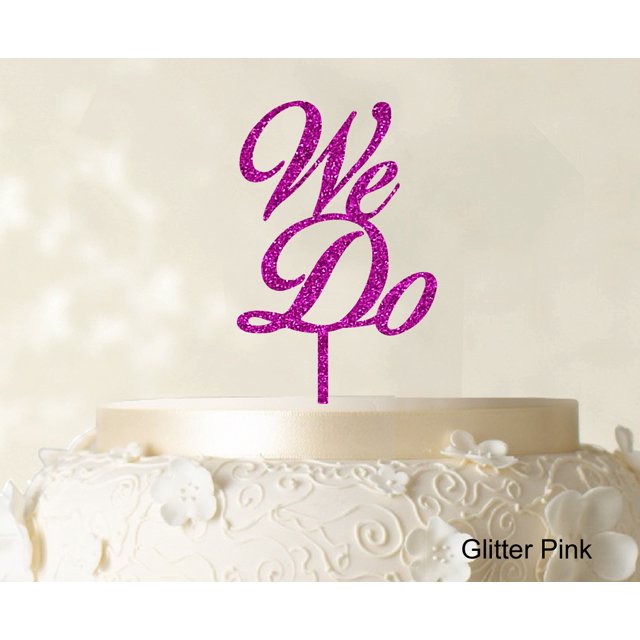 We Do Wedding Cake Topper Personalized Glitter Pink Cake Topper Color Option Available 4-6 Inches Wide