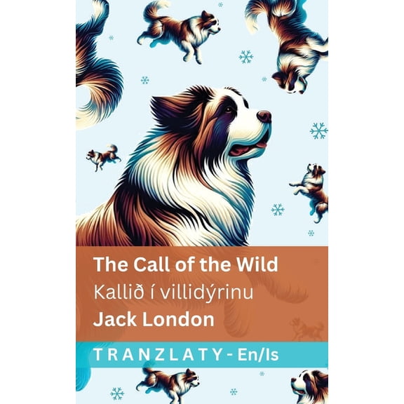 English Íslenska The Call of the Wild / Kallið í villidýrinu: Tranzlaty English Íslenska, (Paperback)