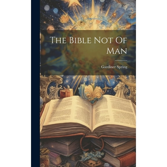 The Bible Not Of Man (Hardcover)