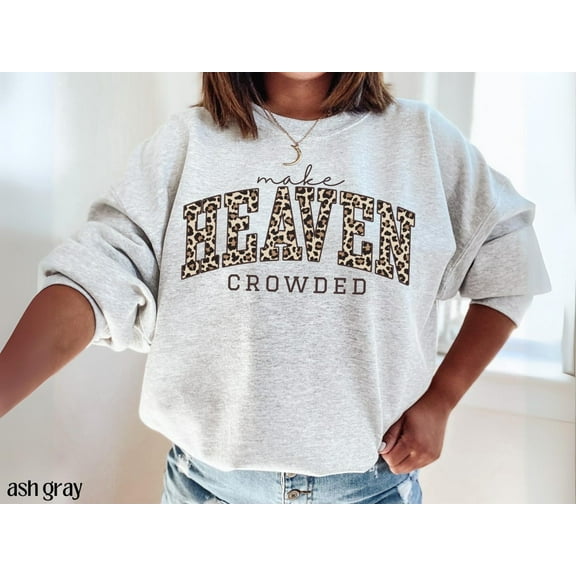 Christian Sweatshirt, Cheetah Print Make Heaven Crowded, Trendy Faith Apparel Gift, Jesus Loves You ASH GREY