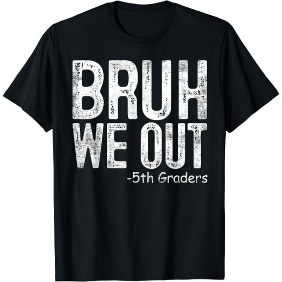 Bruh We Out 5th Graders Fifth Grade Graduation Class Of 2024 T-Shirt。